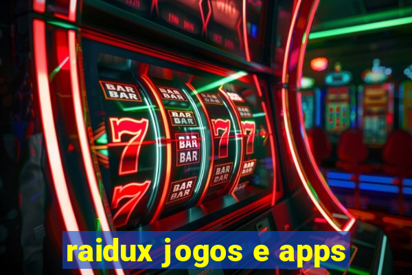 raidux jogos e apps